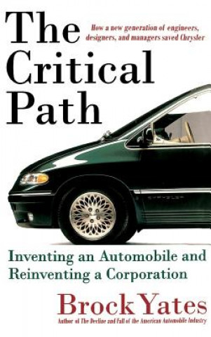 Kniha The Critical Path: Inventing an Automobile and Reinventing a Corporation Brock Yates