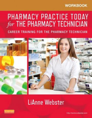 Könyv Workbook for Pharmacy Practice Today for the Pharmacy Technician Lianne C. Webster