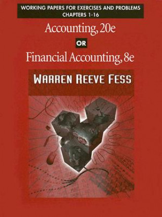 Knjiga Accounting, 20e or Financial Accounting, 8e: Working Papers for Exercises and Problems Chapters 1-16 Warren Reeve Fess