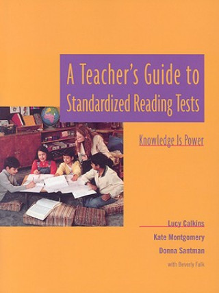 Книга A Teacher's Guide to Standardized Reading Tests: Knowledge Is Power Lucy Calkins