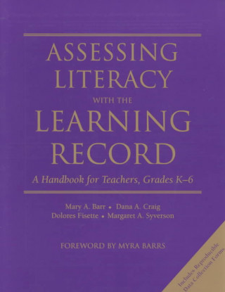 Kniha Assessing Literacy with the Learning Record: A Handbook for Teachers, Grades K-6 Mary A. Barr