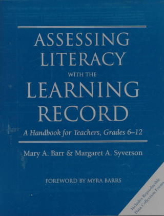 Kniha Assessing Literacy with the Learning Record: A Handbook for Teachers, Grades 6-12 Mary A. Barr