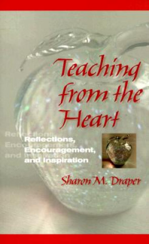 Libro Teaching from the Heart: Reflections, Encouragement, and Inspiration Sharon M. Draper