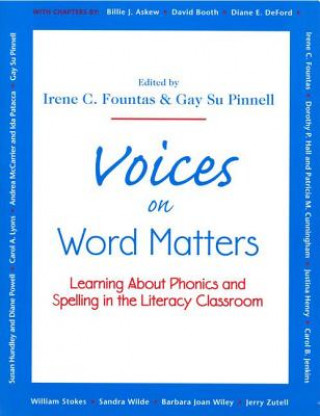 Könyv Voices on Word Matters: Learning about Phonics and Spelling in the Literacy Classroom Irene C. Fountas