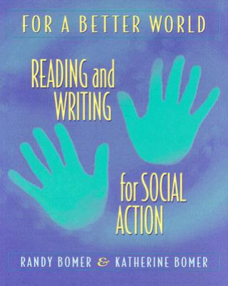 Книга For a Better World: Reading and Writing for Social Action Randy Bomer