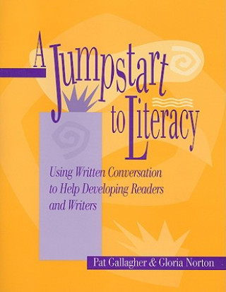 Kniha A Jumpstart to Literacy: Using Written Conversation to Help Developing Readers and Writers Pat Gallagher