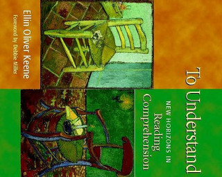 Könyv To Understand: New Horizons in Reading Comprehension Ellin Oliver Keene