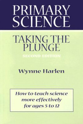 Kniha Primary Science: Taking the Plunge Wynne Harlen