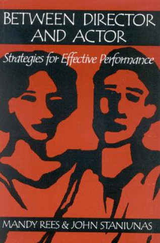 Knjiga Between Director and Actor: Strategies for Effective Performance Mandy Rees