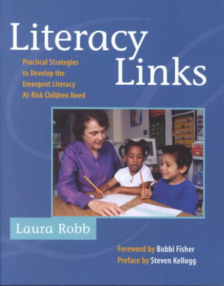 Könyv Literacy Links: Practical Strategies to Develop the Emergent Literacy At-Risk Children Need Laura Robb