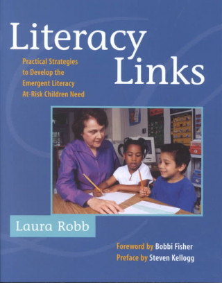 Kniha Literacy Links: Practical Strategies to Develop the Emergent Literacy At-Risk Children Need Laura Robb