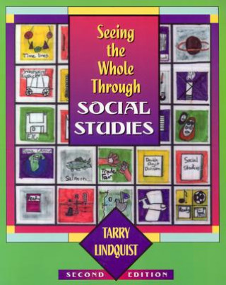 Knjiga Seeing the Whole Through Social Studies Tarry Lindquist