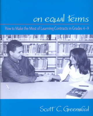 Carte On Equal Terms: How to Make the Most of Learning Contracts in Grades 49 Scott C. Greenwood