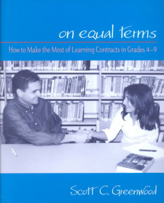 Buch On Equal Terms: How to Make the Most of Learning Contracts in Grades 49 Scott C. Greenwood