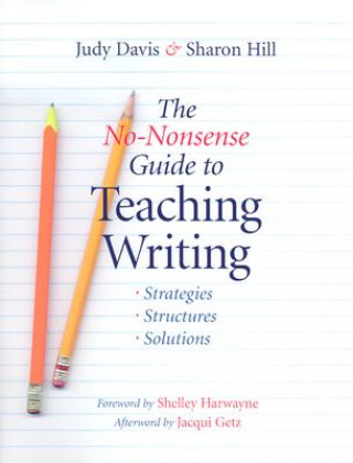 Carte The No-Nonsense Guide to Teaching Writing: Strategies, Structures, and Solutions Judy Davis