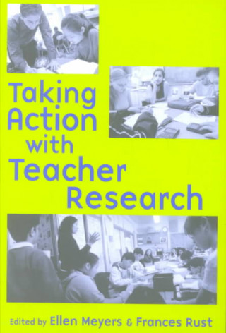 Knjiga Taking Action with Teacher Research Frances Rust