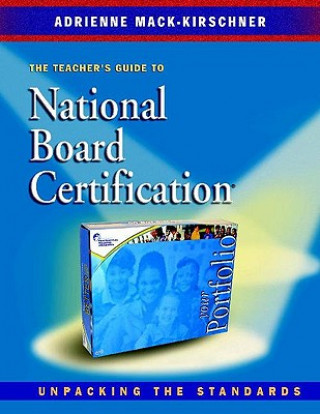 Buch The Teacher's Guide to National Board Certification: Unpacking the Standards Adrienne Mack-Kirschner