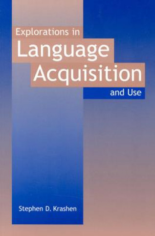 Book Explorations in Language Acquisition and Use Stephen D. Krashen