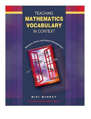 Carte Teaching Mathematics Vocabulary in Context: Windows, Doors, and Secret Passageways Miki Murray