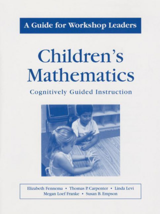 Kniha Childrens Mathematics/A Guide for Workshop Leaders: A Guide for Workshop Leaders Thomas P. Carpenter