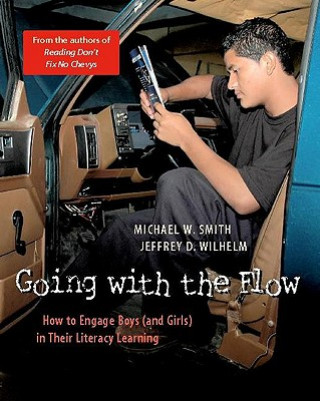 Kniha Going with the Flow: How to Engage Boys (and Girls) in Their Literacy Learning Michael W. Smith