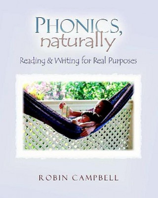 Kniha Phonics, Naturally: Reading and Writing for Real Purposes Robin Campbell