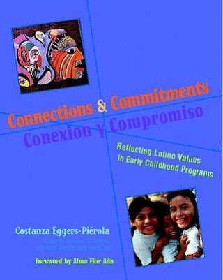 Kniha Connections and Commitments: Reflecting Latino Values in Early Childhood Programs Costanza Eggers-Pierola