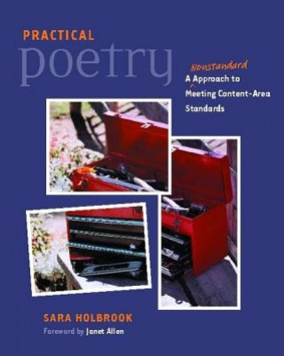 Buch Practical Poetry: A Nonstandard Approach to Meeting Content-Area Standards Sara Holbrook