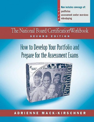 Könyv The National Board Certification Workbook, Second Edition: How to Develop Your Portfolio and Prepare for the Assessment Exams Adrienne Mack-Kirschner