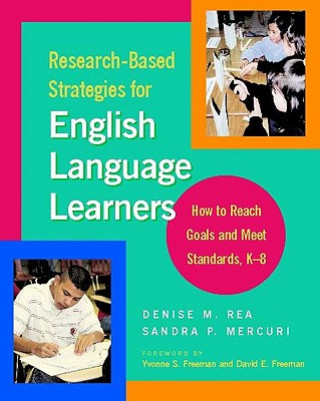 Książka Research-Based Strategies for English Language Learners: How to Reach Goals and Meet Standards, K-8 Denise M. Rea