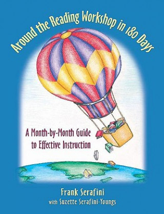 Книга Around the Reading Workshop in 180 Days: A Month-By-Month Guide to Effective Instruction Frank Serafini