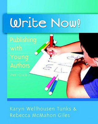 Książka Write Now!: Publishing with Young Authors, PreK-Grade 2 Karyn Wellhousen Tunks