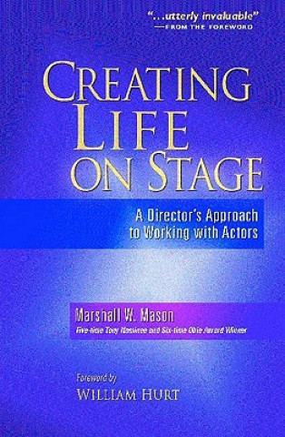 Книга Creating Life on Stage: A Director's Approach to Working with Actors Marshall W. Mason