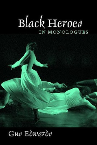 Carte Black Heroes in Monologues Gus Edwards