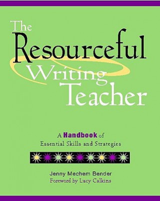 Buch The Resourceful Writing Teacher: A Handbook of Essential Skills and Strategies Jenny Mechem Bender