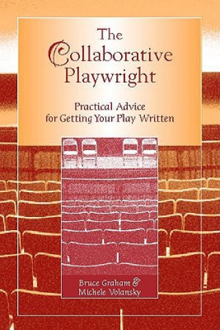 Książka The Collaborative Playwright: Practical Advice for Getting Your Play Written Bruce Graham