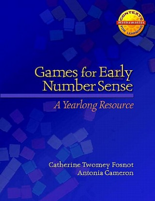 Könyv Games for Early Number Sense: A Yearlong Resource Catherine Twomey Fosnot