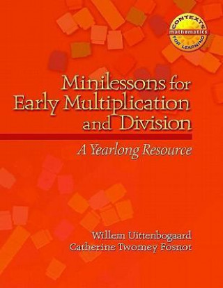 Livre Minilessons for Early Multiplication and Division: A Yearlong Resource Willem Uittenbogaard