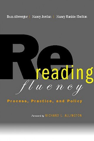 Kniha Rereading Fluency: Process, Practice, and Policy Bess Altwerger