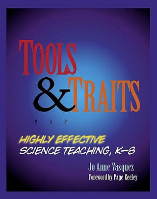 Libro Tools & Traits for Highly Effective Science Teaching, K-8 Jo Anne Vasquez