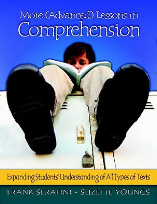 Carte More (Advanced) Lessons in Comprehension: Expanding Students' Understanding of All Types of Texts Frank Serafini