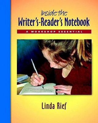 Kniha Inside the Writer's-Reader's Notebook Pack: A Workshop Essential Linda Rief