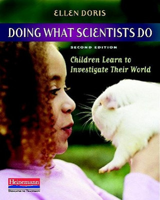 Kniha Doing What Scientists Do: Children Learn to Investigate Their World Ellen Doris