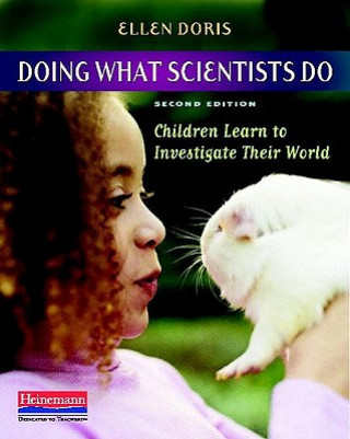 Книга Doing What Scientists Do: Children Learn to Investigate Their World Ellen Doris