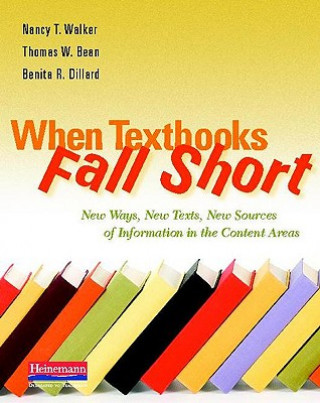 Libro When Textbooks Fall Short: New Ways, New Texts, New Sources of Information in the Content Areas Nancy T. Walker