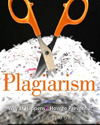 Książka Plagiarism: Why It Happens - How to Prevent It Barry Gilmore