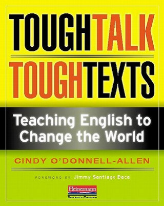 Kniha Tough Talk, Tough Texts: Teaching English to Change the World Cindy O'Donnell-Allen