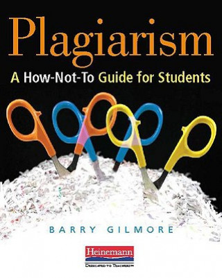 Książka Plagiarism: A How-Not-To Guide for Students Barry Gilmore