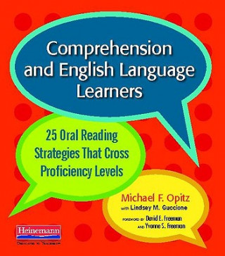Könyv Comprehension and English Language Learners: 25 Oral Reading Strategies That Cross Proficiency Levels Michael F. Opitz