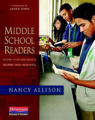 Kniha Middle School Readers: Helping Them Read Widely, Helping Them Read Well Nancy Allison